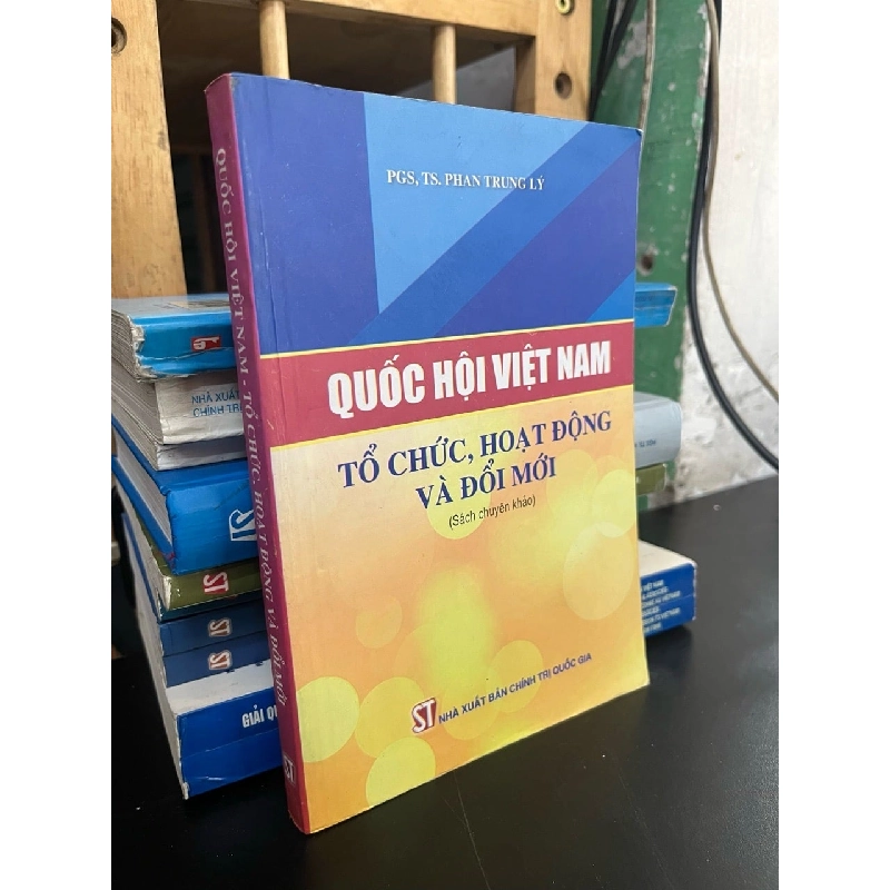 Quốc hội Việt Nam: tổ chức, hoạt động và đổi mới - PGS,TS. Phan Trung Ý 746134