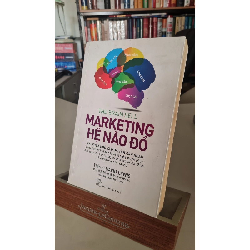 Marketing hệ não đồ khi khoa học và mua sắm gặp nhau mới 80% ố nhẹ 2017 David Lewis [2001] SÁCH MARKETING KINH DOANH STB421 457561