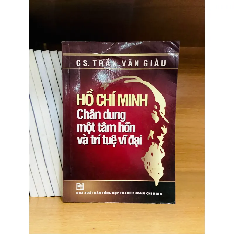 Hồ Chí Minh chân dung một tâm hồn và trí tuệ vĩ đại - Trần Văn Giàu 554751