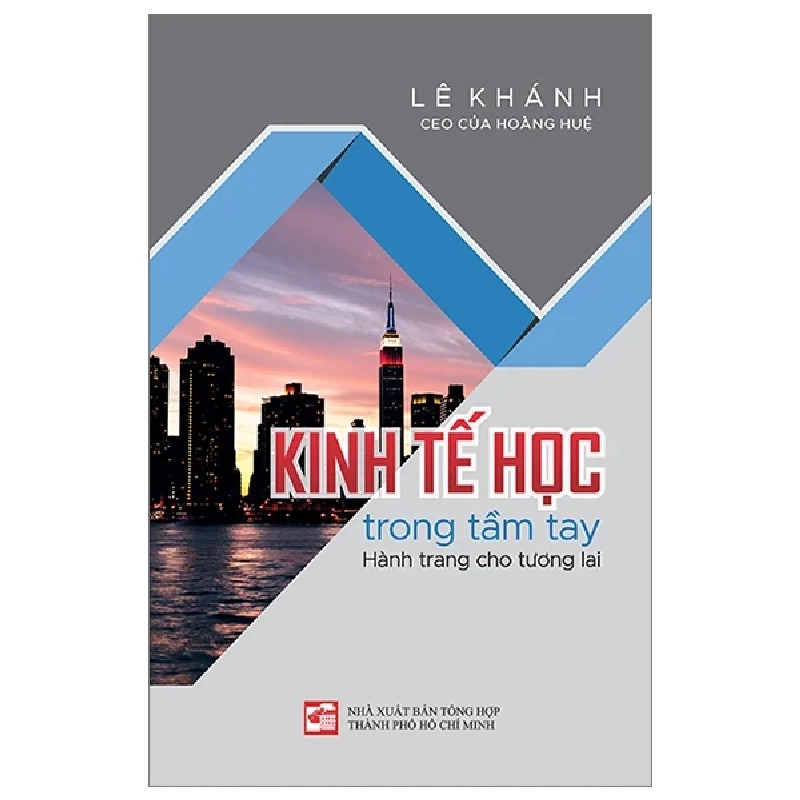 Kinh Tế Học Trong Tầm Tay - Hành Trang Cho Tương Lai - Lê Khánh (Mới 100%) Phân tích kinh tế, NXB Tổng Hợp TPHCM - SÁCH ĐẠI HỌC 488627