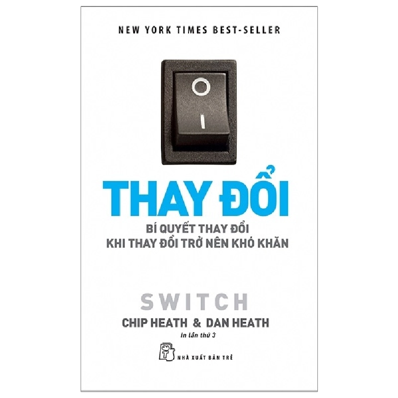 Thay Đổi - Bí Quyết Thay Đổi Khi Thay Đổi Trở Nên Khó Khăn - Chip Heath, Dan Heath (Mới 100%) Sách tư duy, kỹ năng sống, NXB Trẻ - SÁCH ĐẠI HỌC 491024