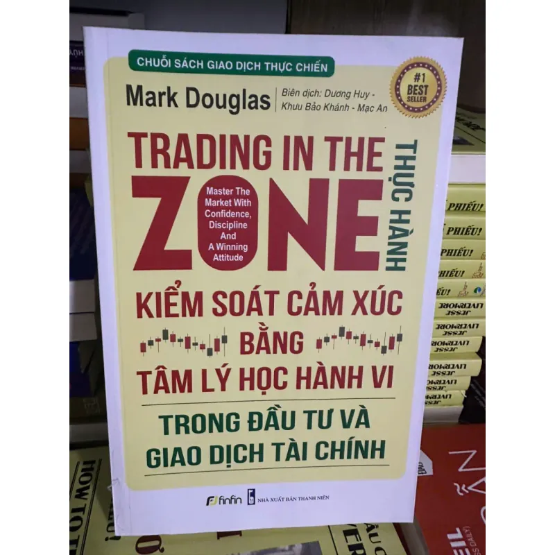 Trading in the zone kiểm soát cảm xúc bằng tâm lý học hành vi 1008317