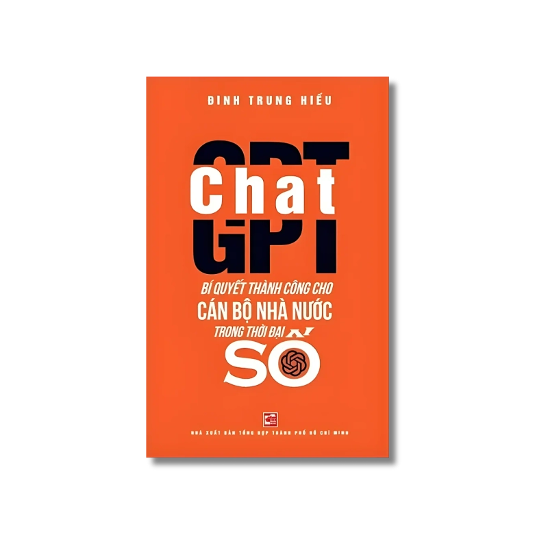 ChatGPT - Bí Quyết Thành Công Cho Cán Bộ Nhà Nước Trong Thời Đại Số - Đinh Trung Hiếu 731793