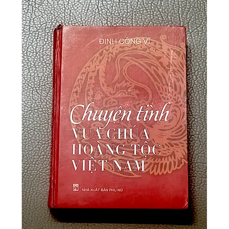 CHUYỆN TÌNH VUA CHÚA HOÀNG TỘC VIỆT NAM - ĐINH CÔNG VĨ 1043695