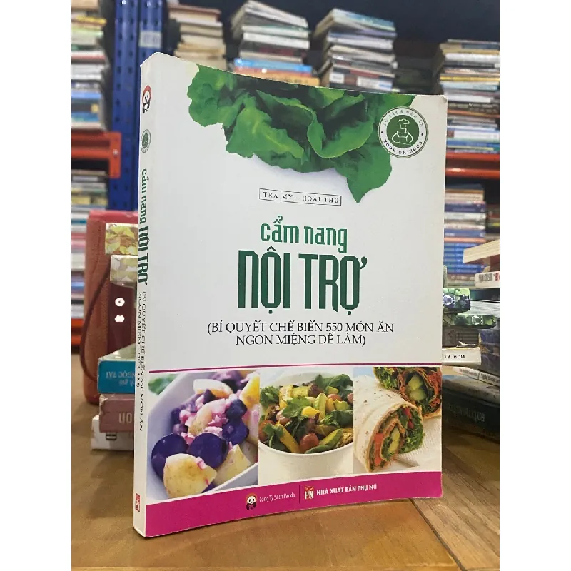 Cẩm nang nội trợ ( bí quyết chế biến 550 món ăn ngon miệng dễ làm ) - Trà My 557154