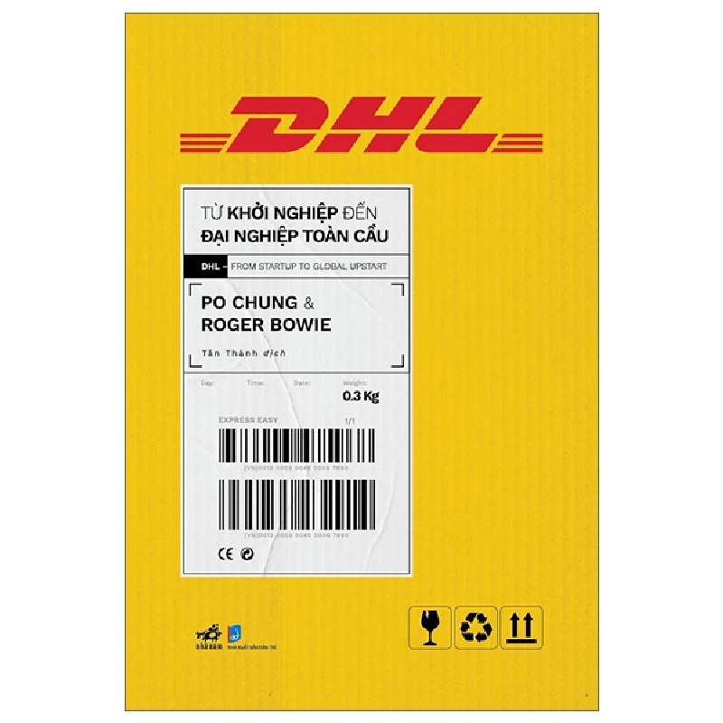 DHL- Từ khởi nghiệp đến đại nghiêp toàn cầu - Po Chung & Roger Bowie 2022 New 100% HCM.PO 29500