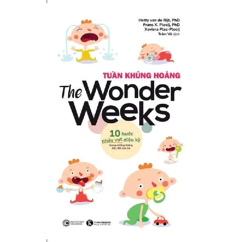 The Wonder Weeks - Tuần khủng hoảng: 10 bước nhảy vọt diệu kỳ trong những tháng đầu đời của trẻ (Tái bản 2024) Hetty van de Rijt, Frans X. Plooij, Xaviera Plooij - Thái Hà Books MẸ VÀ BÉ 406844