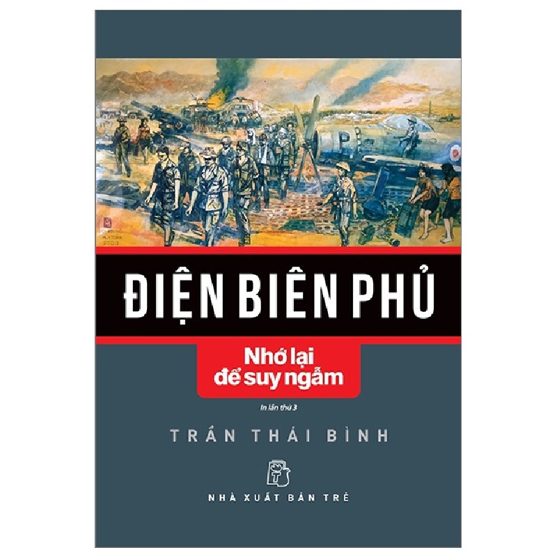 Điện Biên Phủ - Nhớ Lại Để Suy Ngẫm - Trần Thái Bình 105490