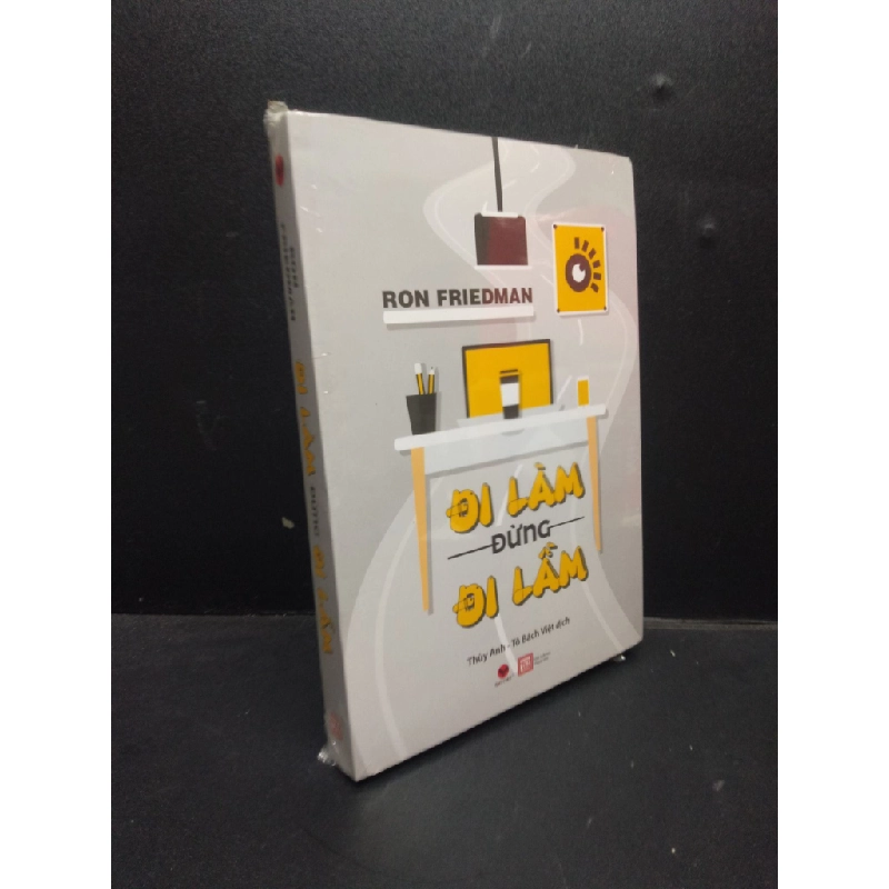Đi làm đừng đi lầm Ron Friedman mới 100% HCM.ASB2003 kỹ năng 345559