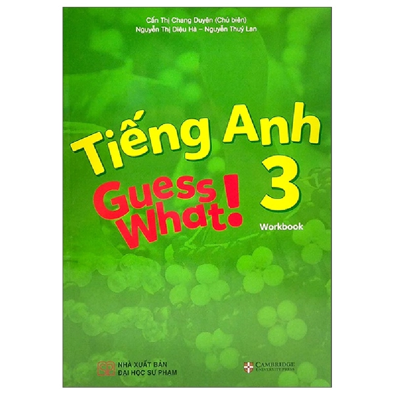 Tiếng Anh 3 Guess What! - Workbook (Sách Bài Tập) (2022) - Cẩm Thị Chang Duyên, Nguyễn Thị Diệu Hà, Nguyễn Thúy Lan 744010