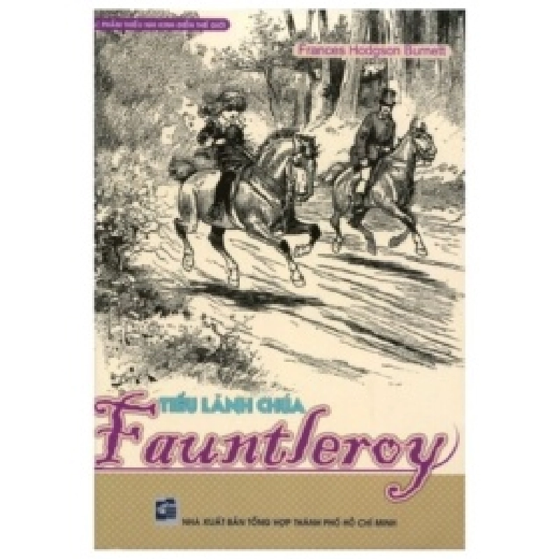 Tiểu Lãnh Chúa Fauntleroy - Frances Hodgson Burnett (Mới 100%) Truyện thiếu nhi, NXB Tổng Hợp TPHCM - SÁCH ĐẠI HỌC 489410
