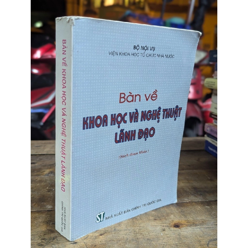 BÀN VỀ KHOA HỌC VÀ NGHỆ THUẬT LÃNH ĐẠO - BỘ NỘI VỤ 324716