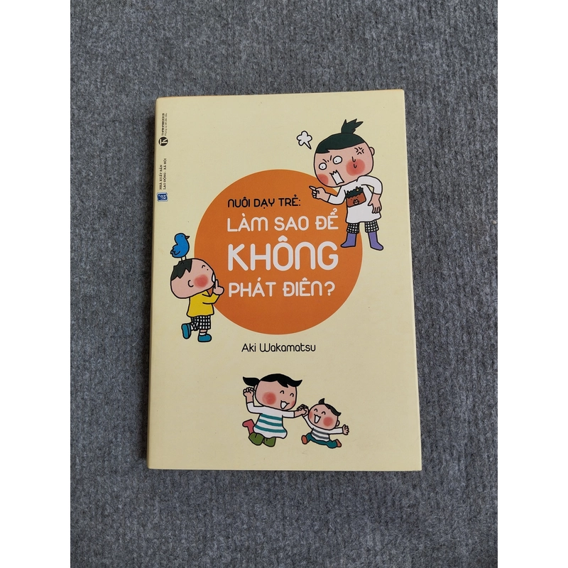 NUÔI DẠY TRẺ: LÀM SAO ĐỂ KHÔNG PHÁT ĐIÊN? 545756