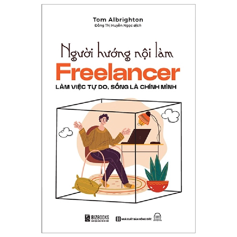 Người Hướng Nội Làm Freelancer - Làm Việc Tự Do, Sống Là Chính Mình - Tom Albrighton 288665