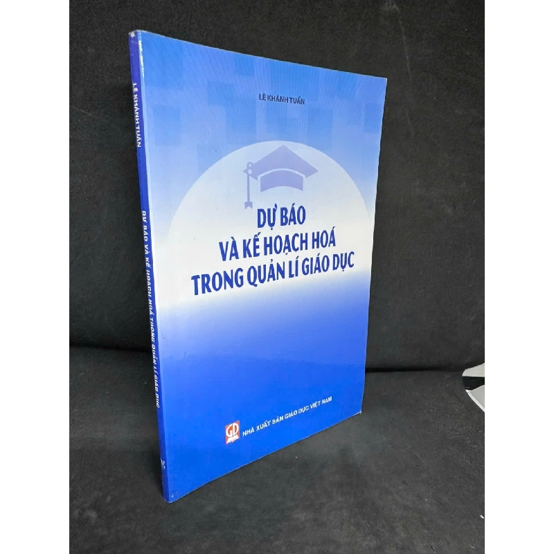 [Phiên Chợ Sách Cũ] Dự Báo Và Kế Hoạch Hoá Trong Quản Lí Giáo Dục, 2018 - Lê Khánh Tuấn H1108 SBM 544855