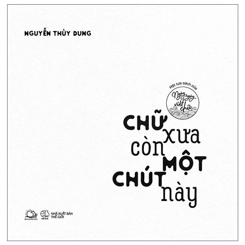 Chữ Xưa Còn Một Chút Này - Một Tựa Sách Của Ngày Ngày Viết Chữ - Nguyễn Thùy Dung còn mới 329340