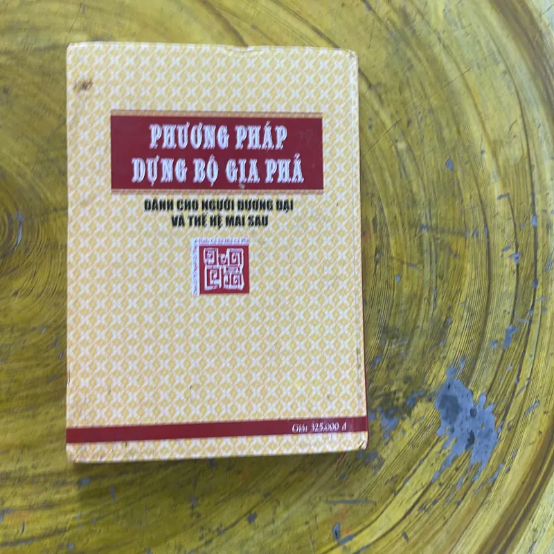 PHƯƠNG PHÁP DỰNG BỘ GIA PHẢ DÀNH CHO NGƯỜI ĐƯƠNG ĐẠI VÀ THẾ HỆ MAI SAU- nhiều tác giả 958658