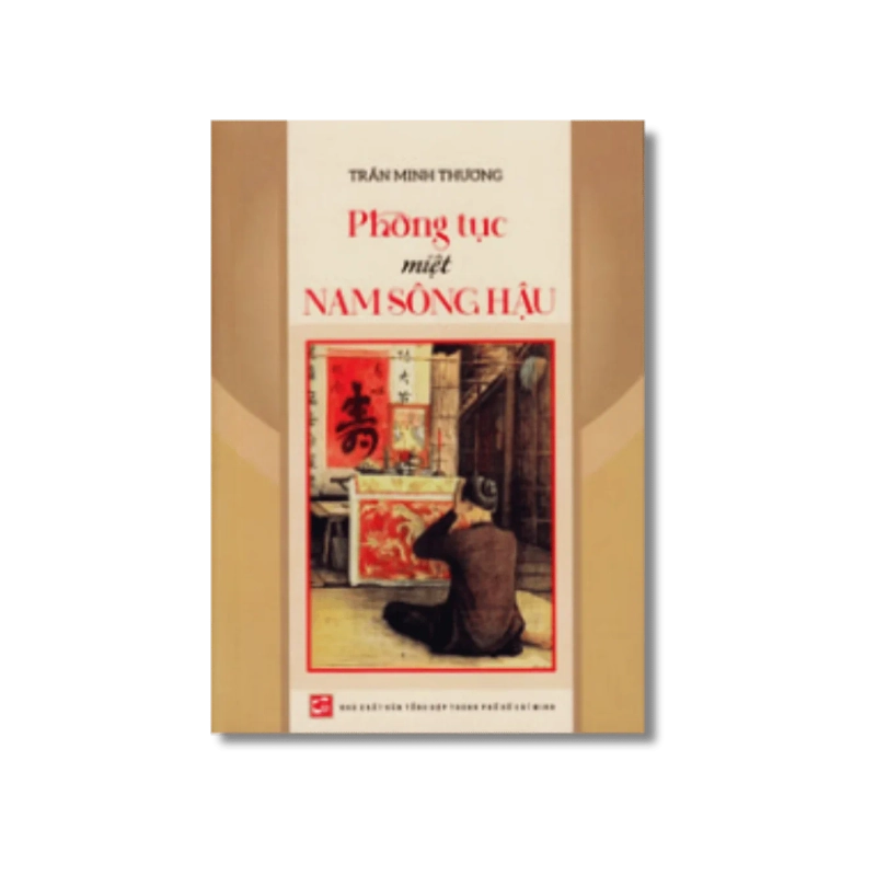 Phong tục miệt Nam sông Hậu - Trần Minh Thương Vanvosach 725438