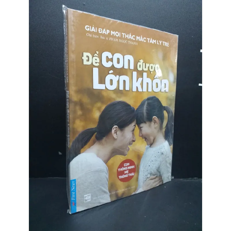[Sách Cũ SCGR] Để Con Được Lớn Khôn mới 100% HCM0107 BS. Phạm Ngọc Thanh MẸ VÀ BÉ 683157