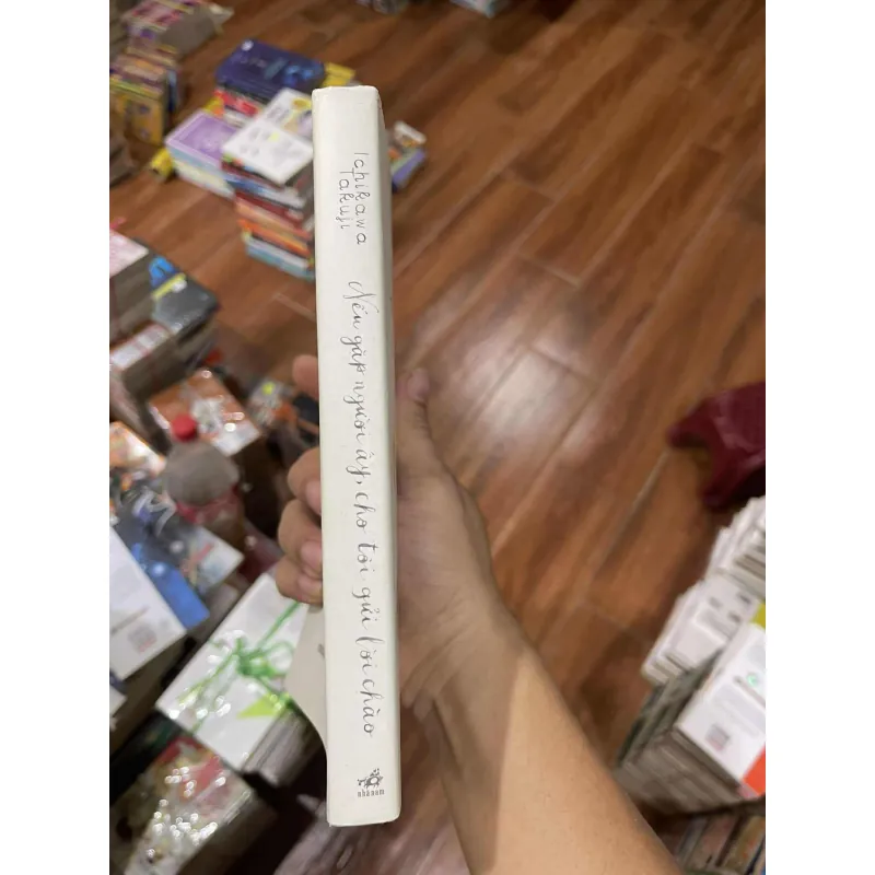 Nếu gặp người ấy cho tôi gửi lời chào - Ichikawa Takuji, mới 85% (Chien) 605144