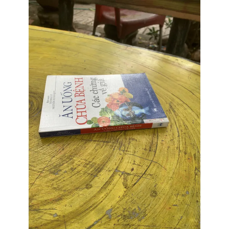 ĂN UỐNG CHỮA BỆNH CÁC CHỨNG VỀ GIÀ - VÕ MAI LÝ & NGUYỄN XUÂN QUÝ 799974