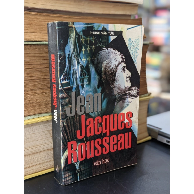 Jean Jacques Rousseau - Phùng Văn Tửu 449986