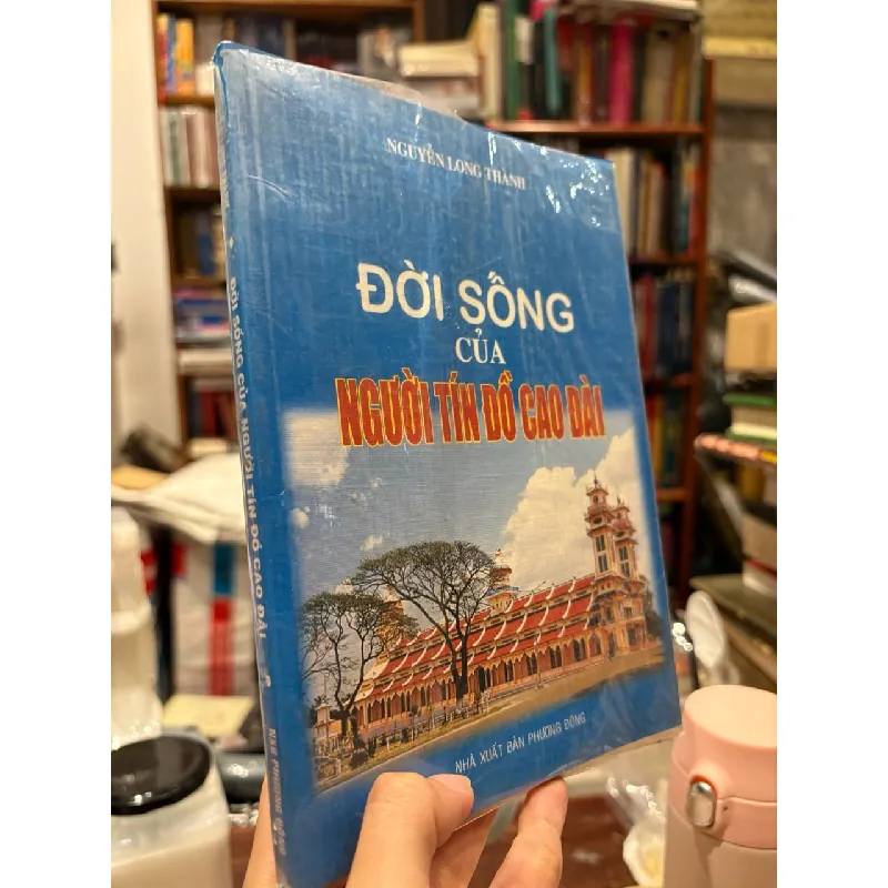 Đời sống của người tín đồ cao đài - Nguyễn Long Thành 598638