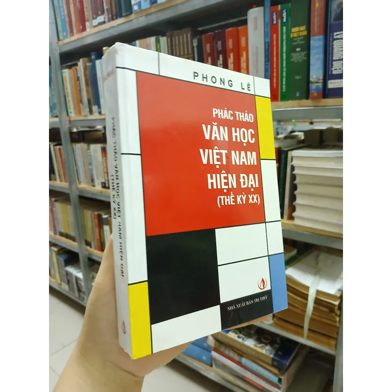 PHÁC THẢO VĂN HỌC VIỆT NAM HIỆN ĐẠI (THẾ KỶ XX) - PHONG LÊ 726925