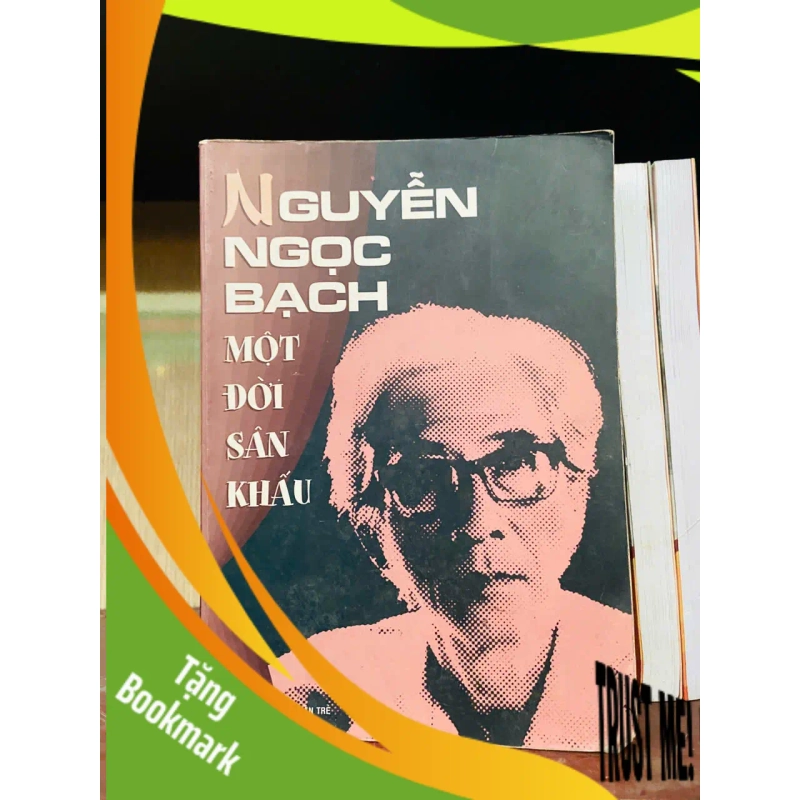 (TẶNG BOOKMARK) Một đời sân khấu - Nguyễn Ngọc Bạch Văn học Việt Nam RBK2702 948035