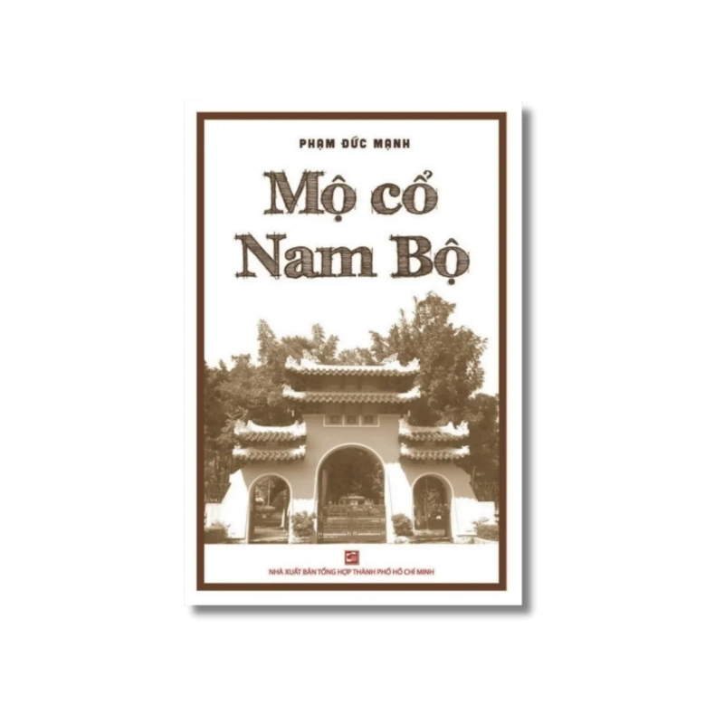 Mộ cổ Nam Bộ - Phạm Đức Mạnh VANVOSACH 734800