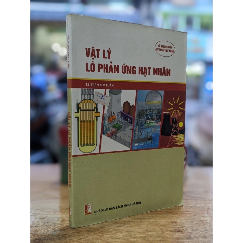 Vật lý lò phản ứng hạt nhân - Ts. Trần Kim Tuấn 334135