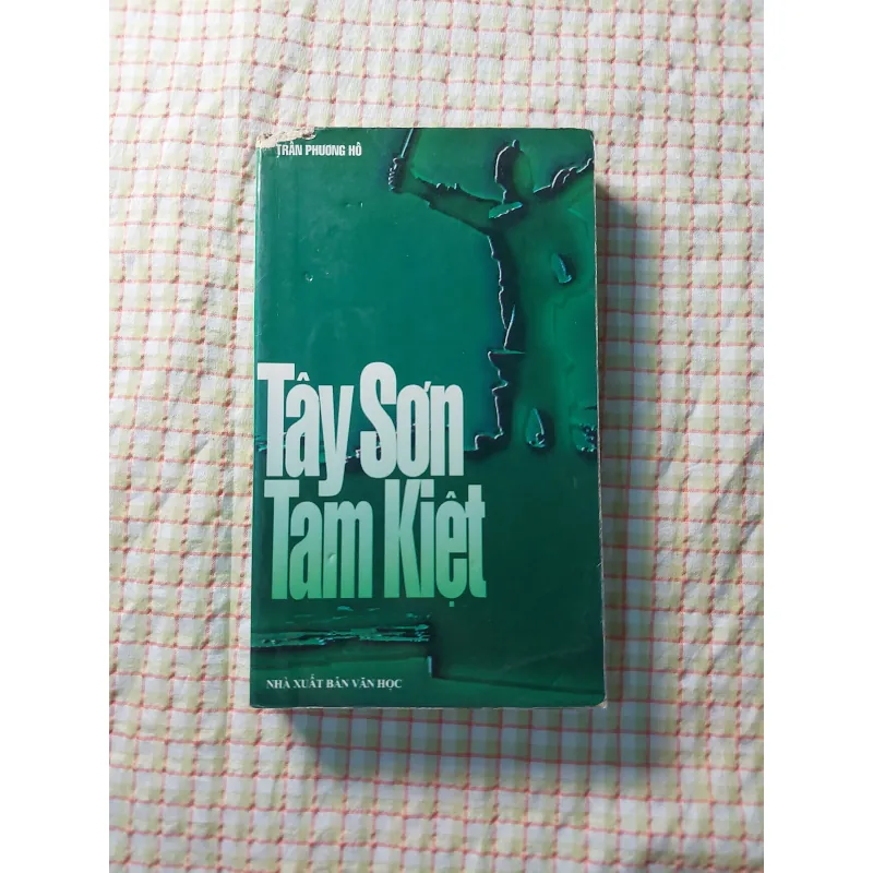 TÂY SƠN TAM KIỆT - Tác giả Trần Phương Hồ 713706