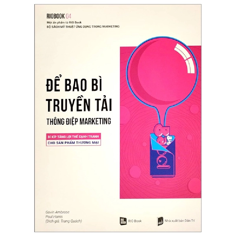 Rio Book No.4 - Để Bao Bì Truyền Tải Thông Điệp Marketing - Bí Kíp Tăng Lợi Thế Cạnh Tranh Cho Sản Phẩm Thương Mại - Gavin Ambrose, Paul Harris 288857