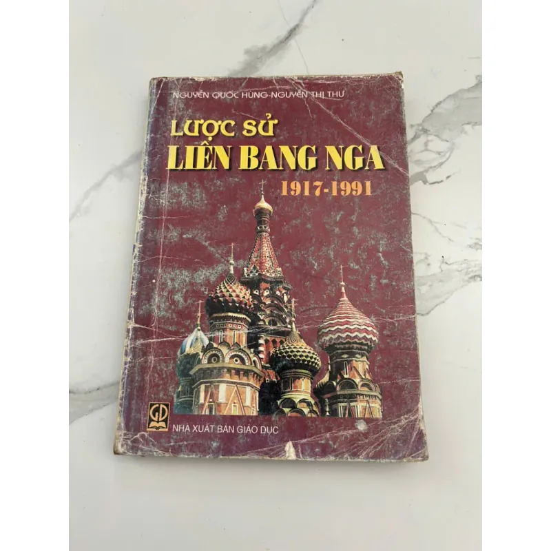 Lược Sử Liên Bang Nga 1917–1991 – Tác giả: Nguyễn Quốc Hùng – Nguyễn Thị Thư 601335