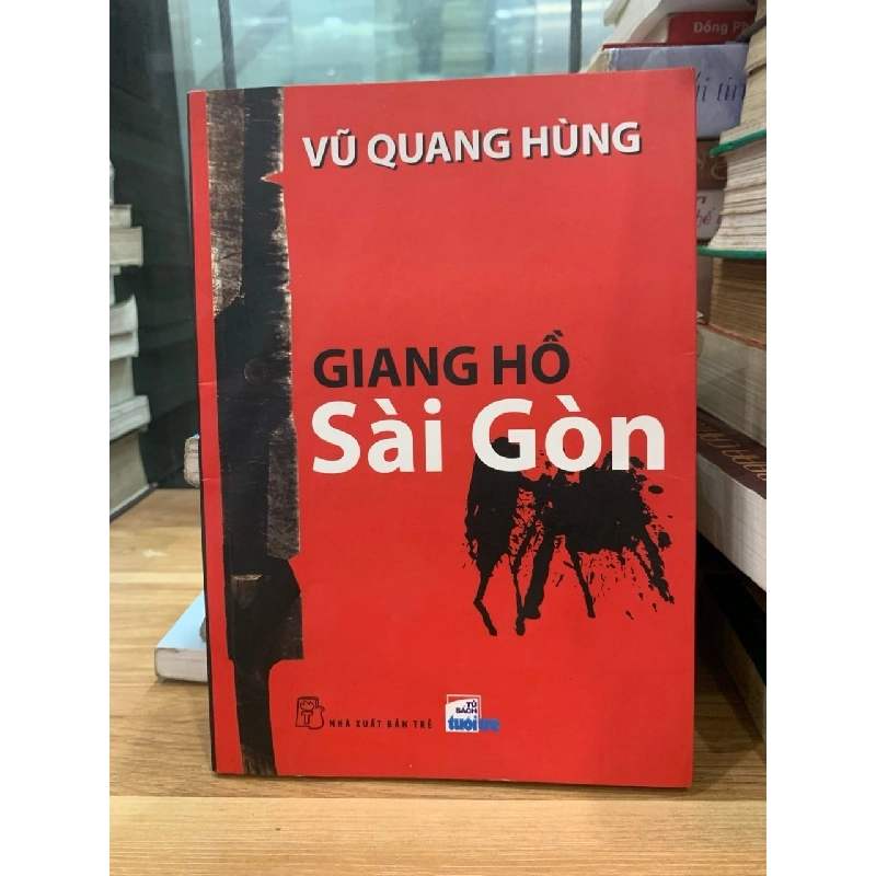 Giang Hồ Sài Gòn -Vũ Quang Hùng 751095