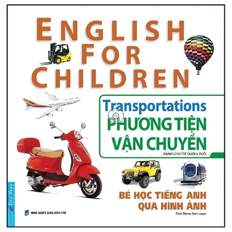 Bé Học Tiếng Anh Qua Hình ảnh - English For Children - Phương Tiện Vận Chuyển - Transportations - First News (Mới 100%) Tiếng Anh, First News - SÁCH ĐẠI HỌC 484797