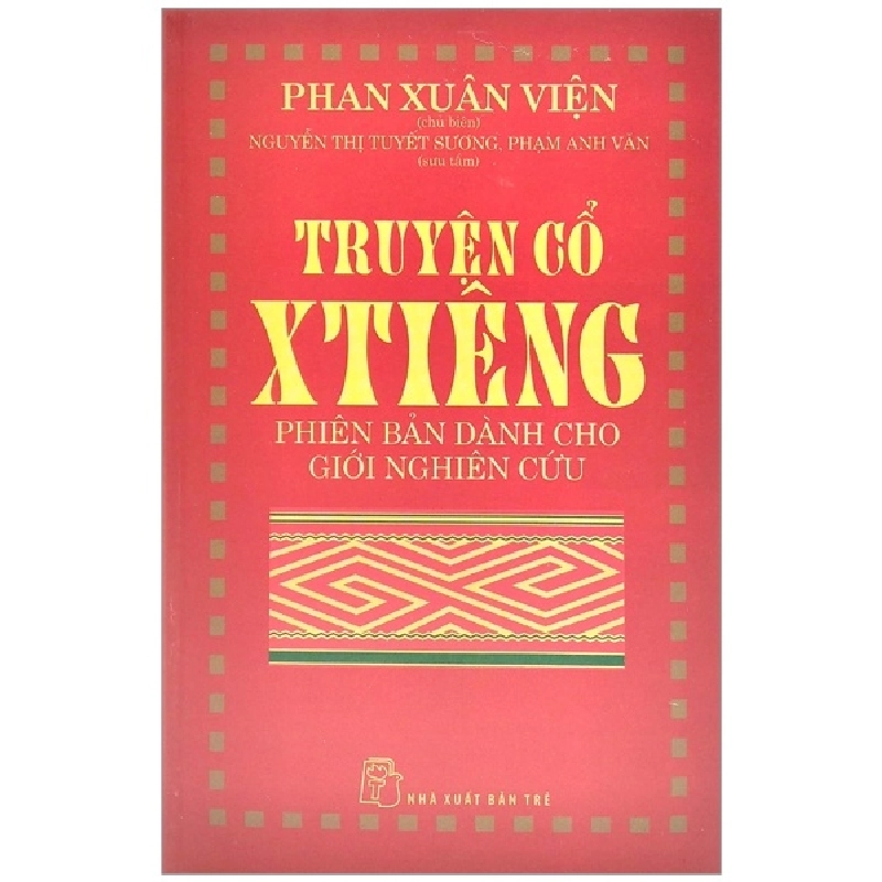 Truyện cổ XTIÊNG - Phiên bản dành cho người nghiên cứu - Phan Xuân Viện 2017 New 100% HCM.PO Oreka-Blogmeo 48310