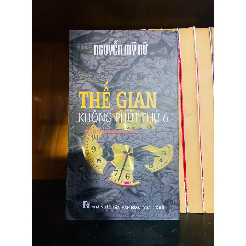 Thế gian không phút thứ 6 - Nguyễn Mỹ Nữ - VĂN HỌC - VAVO1211 694229