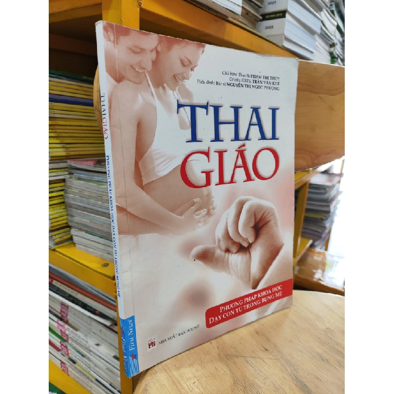 Thai Giáo - Phương Pháp Khoa Học Dạy Con Từ Trong Bụng Mẹ - Phạm Thị Thúy 360665