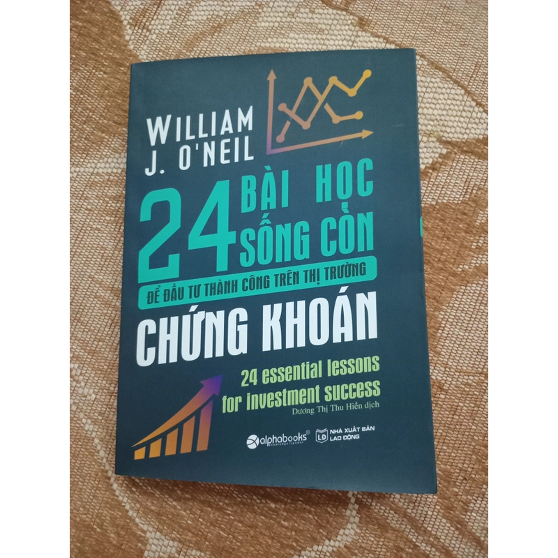 24 Bài Học Sống Còn Để Đầu Tư Thành Công Trên Thị Trường Chứng Khoán - Wiliam J.O.neil 463465