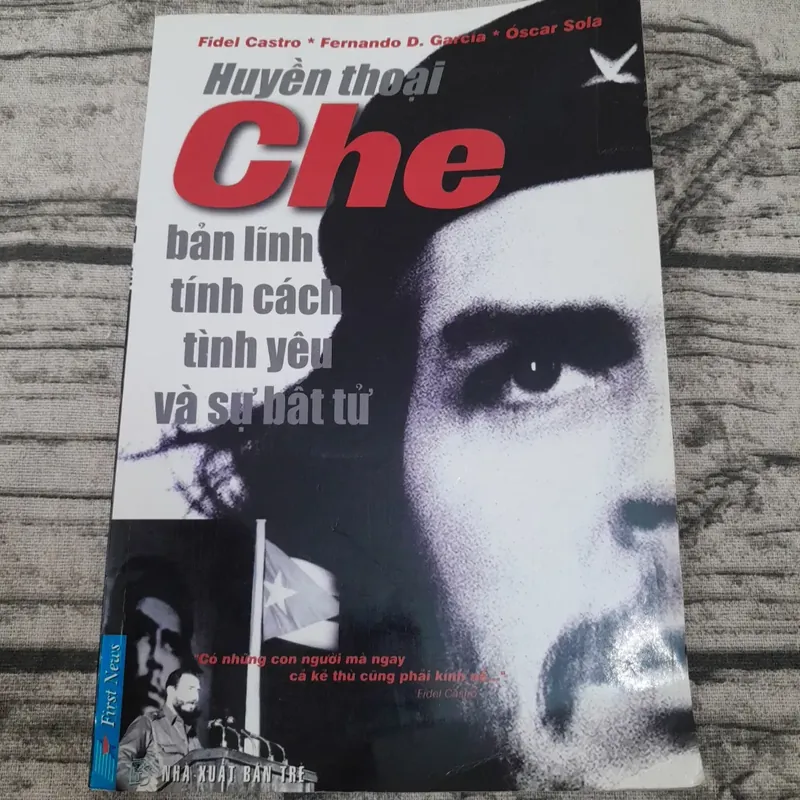 Huyền thoại CHE. Bản lĩnh tính cách tình yêu và sự bất tử. Fidel Castro... 603621