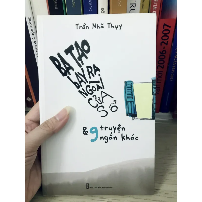 Ba Tao Bay Ra Ngoài Cửa Sổ Và 9 Truyện Ngắn Khác 706412