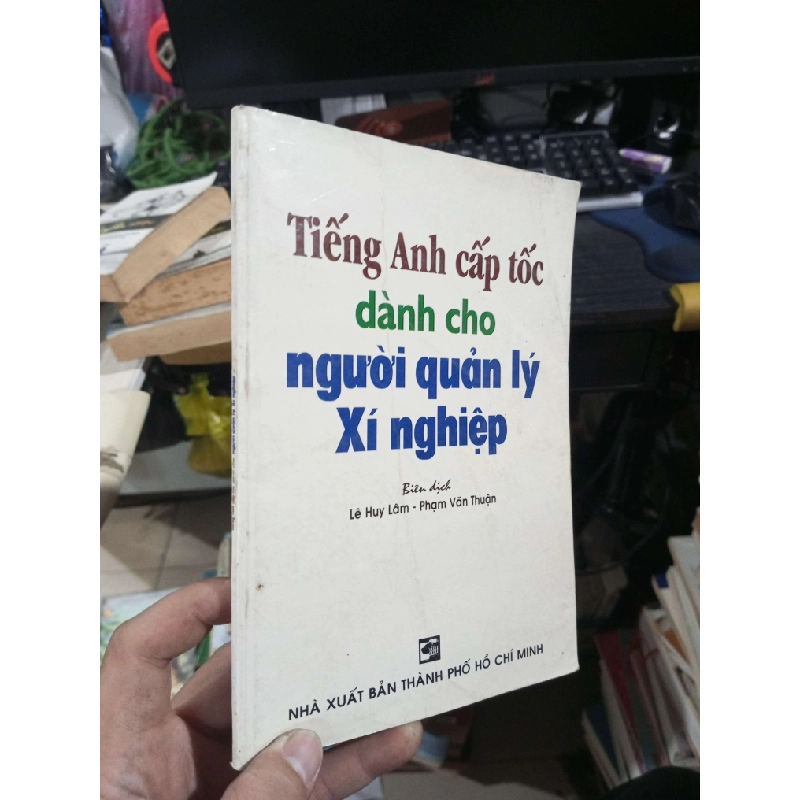 Tiếng Anh Cấp Tốc Dành Cho Người Quản Lý Xí Nghiệp - Lê Huy Lâm, Phạm Văn Thuận 2001 Sách tự học tiếng Anh HCM1004 1007373