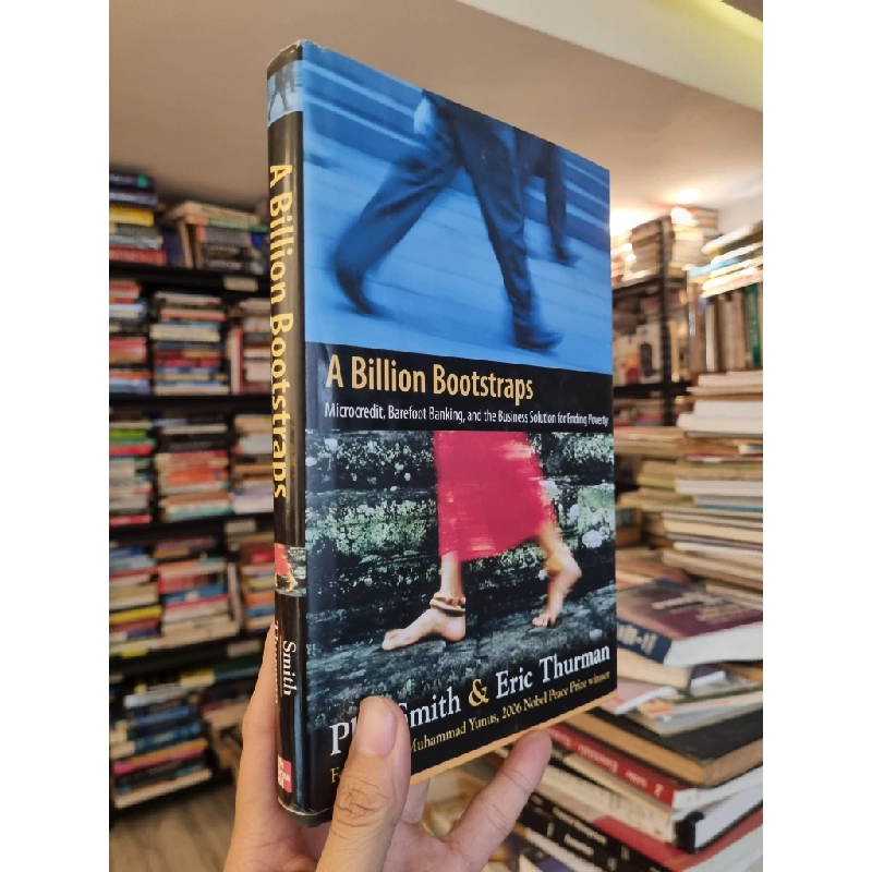A Billion Bootstraps : Microcredit, Barefoot Banking, and the Business Solution for Ending Poverty - Phil Smith & Eric Thurman 449484