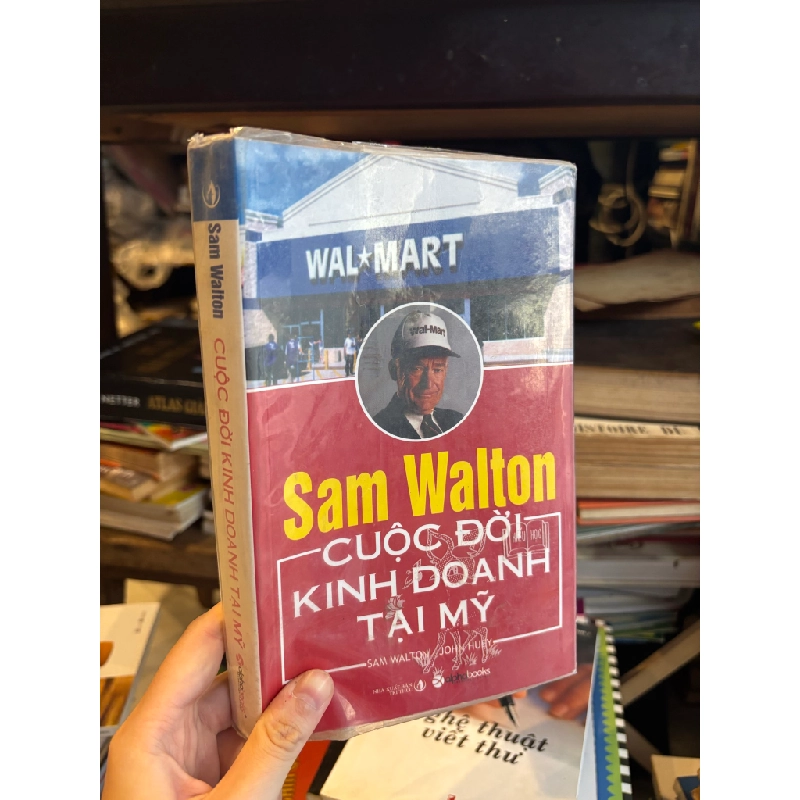 Sam Walton cuộc đời kinh doanh tại Mỹ - Sam Walton & John Huey 376922
