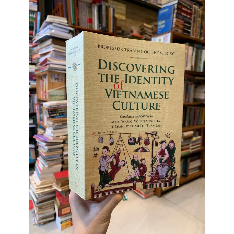 DISCOVERING THE IDENTIY OF VIETNAMESE CULTURE - Tran Ngoc Them, D. SC. 297204