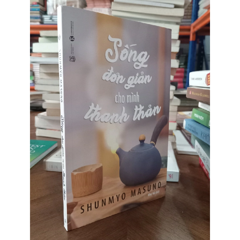 Sống đơn giản cho mình thanh thản - Shunmyo Masuno 124383