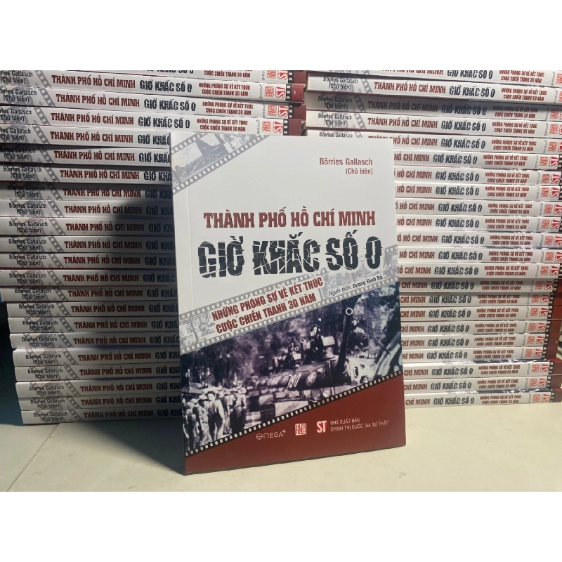 Thành Phố Hồ Chí Minh - Giờ Khắc Số 0 - Những Phóng Sự Về Kết Thúc Cuộc Chiến Tranh 30 Năm - Borries Gallasch Sách lịch sử - triết học STB0302 909397