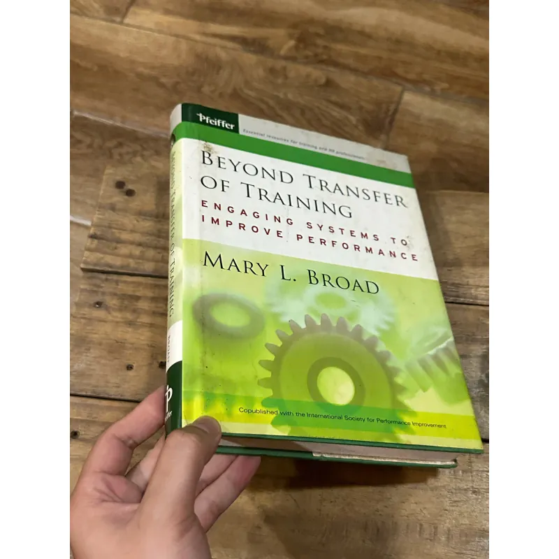 Beyond Transfer of Training: Engaging Systems to Improve Performance - Mary L. Broad 750718