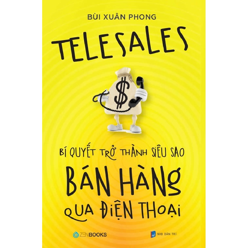 Telesales – Bí quyết trở thành siêu sao bán hàng qua điện thoại - Bùi Xuân Phong - 2020 - Zenbooks 777477